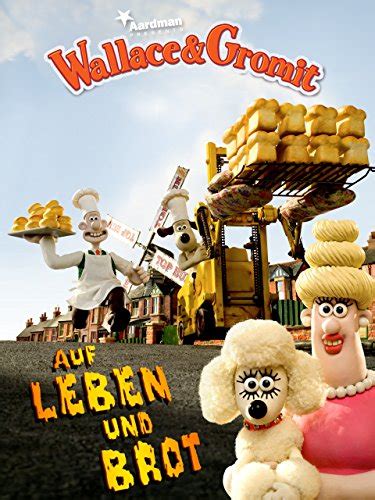 wallace & gromit – auf leben und brot|Auf Leben und Brot (Kurzfilm 2008)